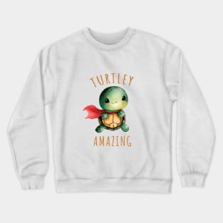 Cute and Adorable Turtley Amazing Crewneck Sweatshirt